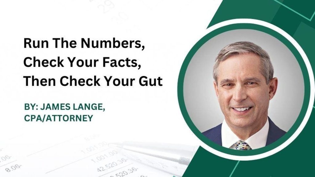 Run The Numbers, Check Your Facts, Then Check Your Gut